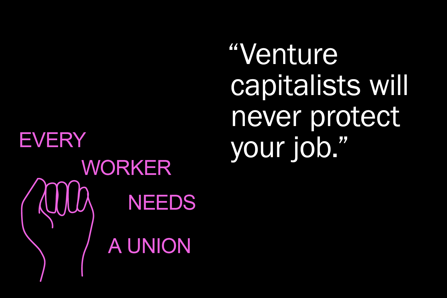Venture capitalists will never protect your job.